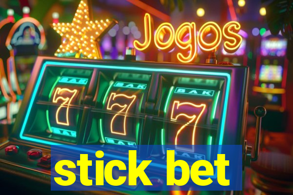 stick bet